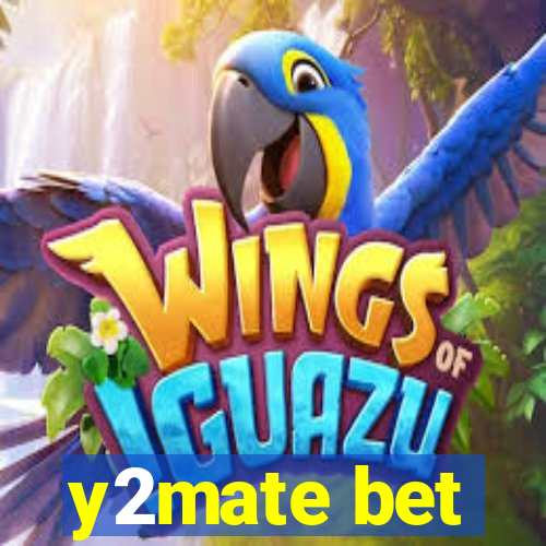 y2mate bet